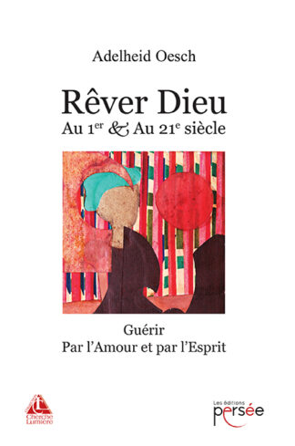 Rêver Dieu. Au 1er & au 21e siècle